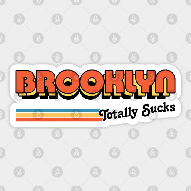 Brooklyn Totally Sucks / Humorous Retro Typography Design Sticker by DankFutura